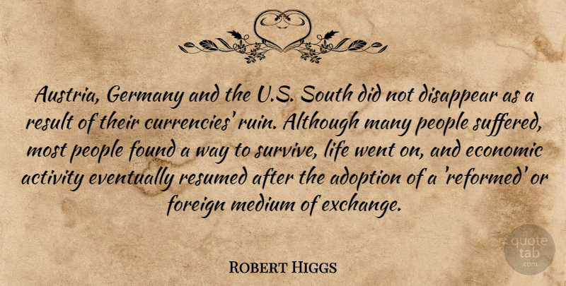 Robert Higgs Quote About Activity, Adoption, Although, Disappear, Eventually: Austria Germany And The U...