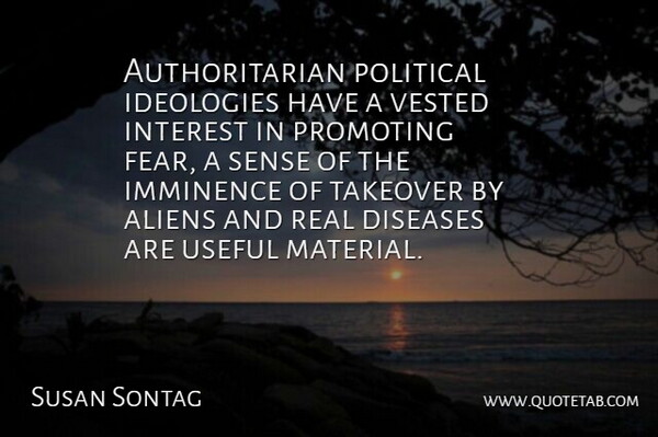 Susan Sontag Quote About Real, Political, Disease: Authoritarian Political Ideologies Have A...