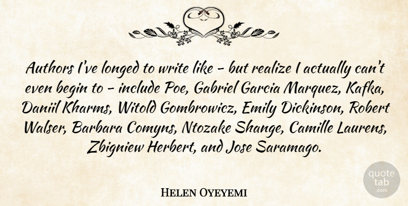 Helen Oyeyemi Quote About Authors, Barbara, Emily, Gabriel, Robert: Authors Ive Longed To Write...