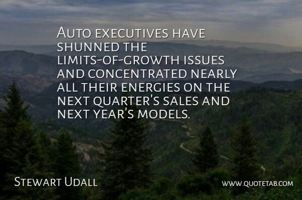 Stewart Udall Quote About Auto, Energies, Executives, Nearly, Next: Auto Executives Have Shunned The...