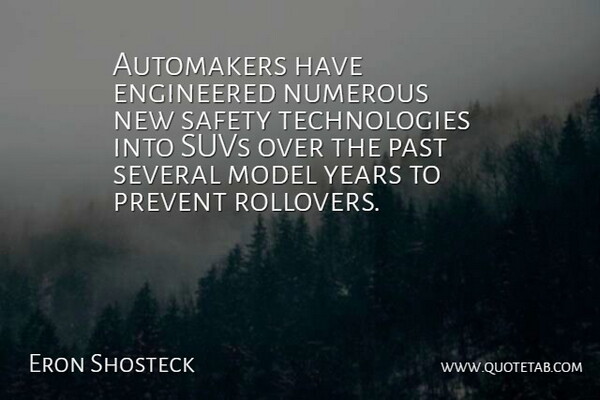 Eron Shosteck Quote About Engineered, Model, Numerous, Past, Prevent: Automakers Have Engineered Numerous New...