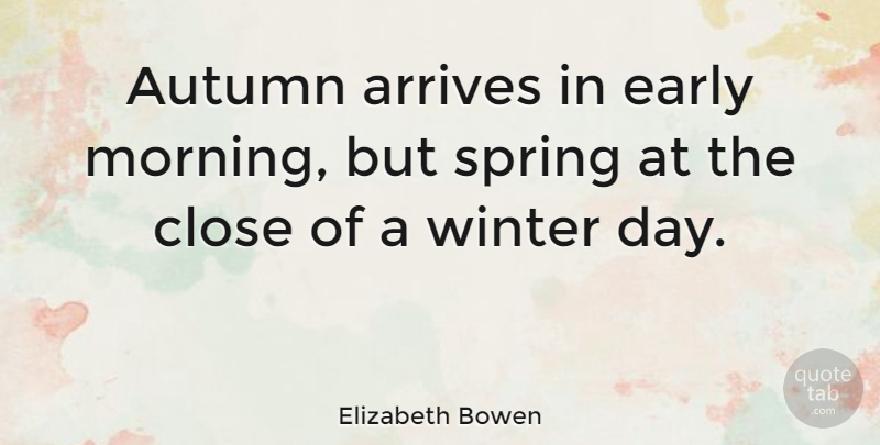 Elizabeth Bowen Quote About Morning, Time, Spring: Autumn Arrives In Early Morning...