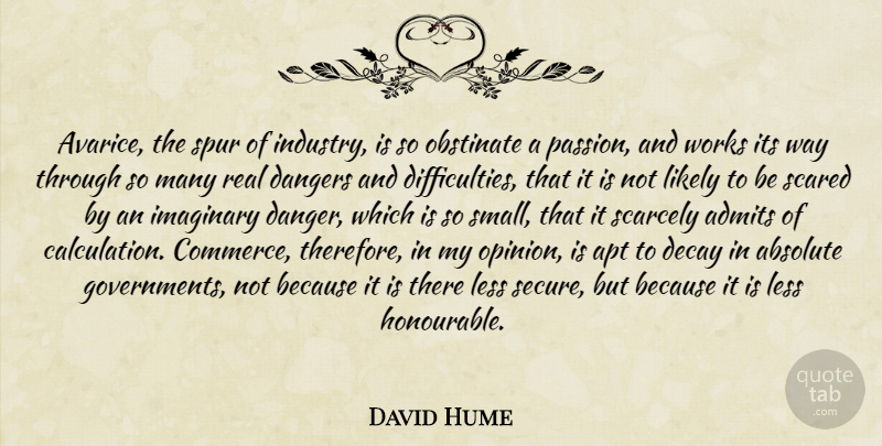 David Hume Quote About Real, Passion, Government: Avarice The Spur Of Industry...