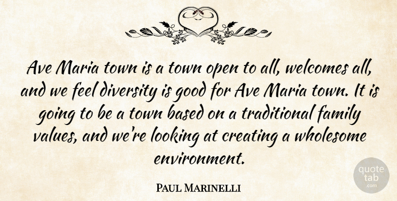 Paul Marinelli Quote About Based, Creating, Diversity, Family, Good: Ave Maria Town Is A...