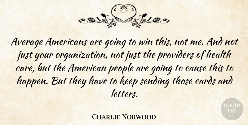 Charlie Norwood Quote About Winning, Average, Organization: Average Americans Are Going To...