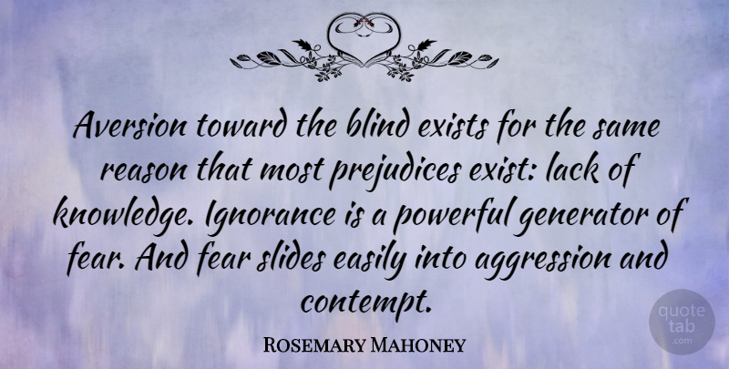 Rosemary Mahoney Quote About Aggression, Aversion, Blind, Easily, Exists: Aversion Toward The Blind Exists...