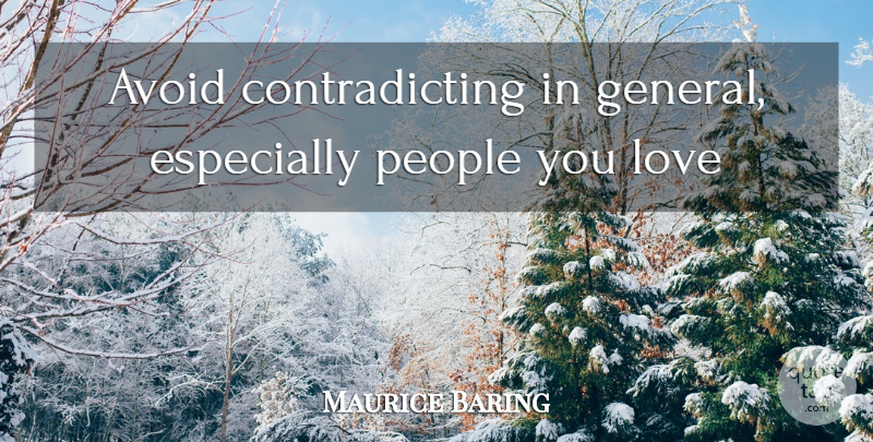 Maurice Baring Quote About People, Contradicting: Avoid Contradicting In General Especially...