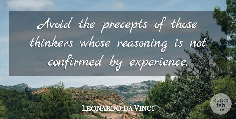 Leonardo da Vinci Quote About Experience, Thinker, Reasoning: Avoid The Precepts Of Those...