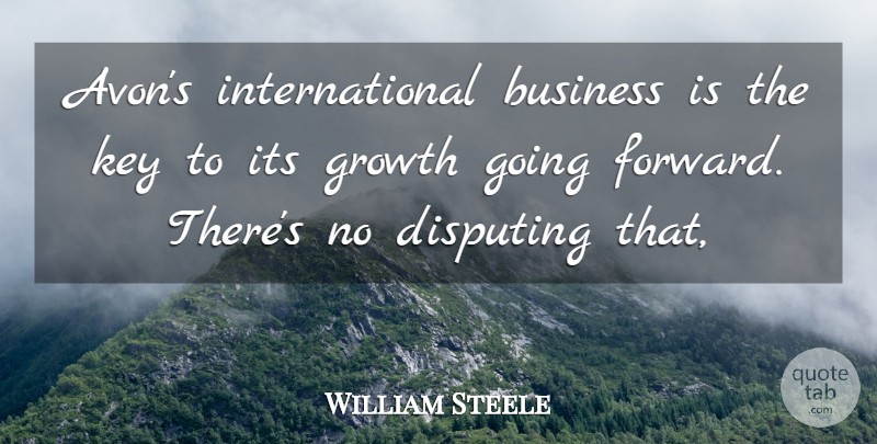 William Steele Quote About Business, Growth, Key: Avons International Business Is The...