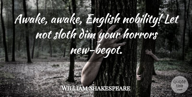 William Shakespeare Quote About Sloth, Horror, Awake: Awake Awake English Nobility Let...