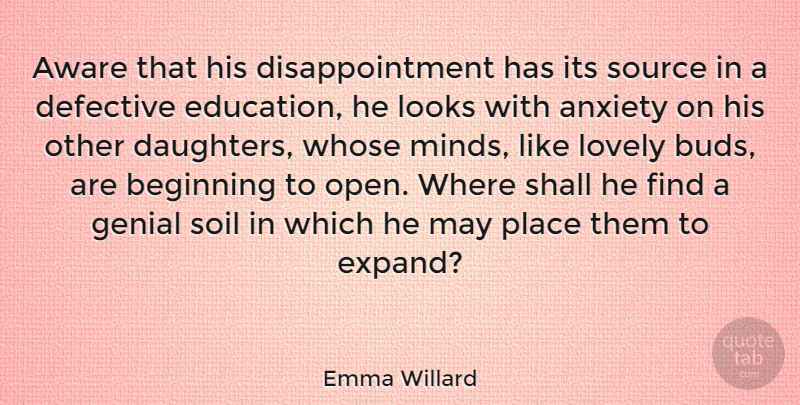 Emma Willard Quote About American Activist, Aware, Beginning, Looks, Lovely: Aware That His Disappointment Has...