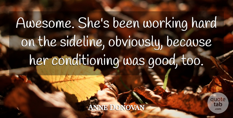 Anne Donovan Quote About Hard: Awesome Shes Been Working Hard...