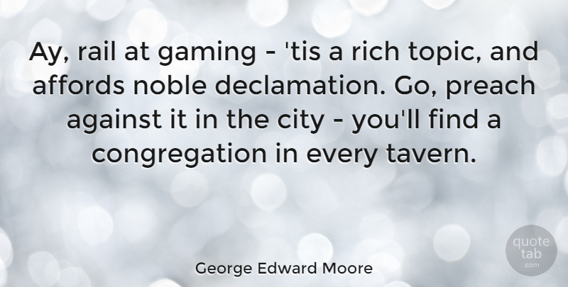 George Edward Moore Quote About Cities, Noble, Topics: Ay Rail At Gaming Tis...