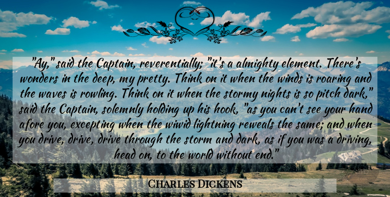 Charles Dickens Quote About Dark, Night, Thinking: Ay Said The Captain Reverentially...