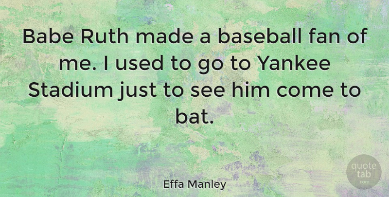 Effa Manley Quote About Babe, Ruth, Stadium, Yankee: Babe Ruth Made A Baseball...