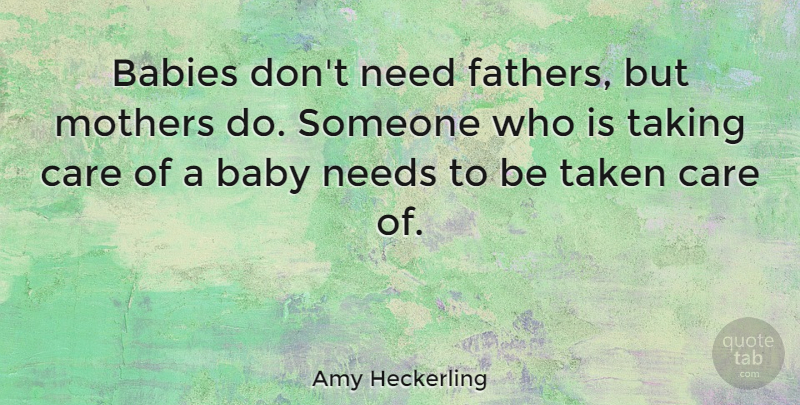 Amy Heckerling Quote About Mother, Baby, Father: Babies Dont Need Fathers But...