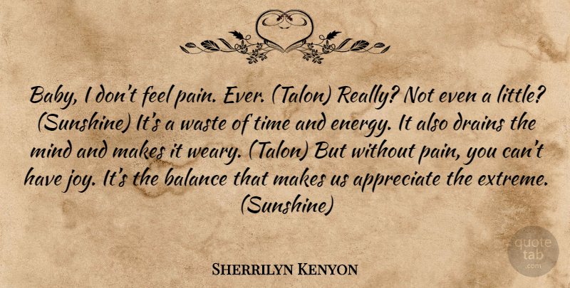 Sherrilyn Kenyon Quote About Baby, Pain, Sunshine: Baby I Dont Feel Pain...