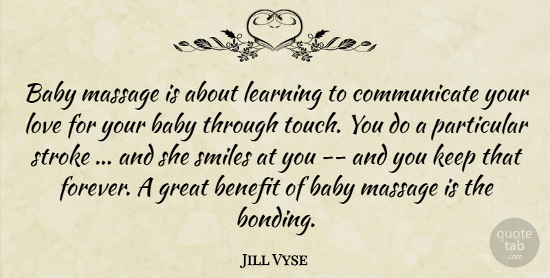 Jill Vyse Quote About Baby, Benefit, Great, Learning, Love: Baby Massage Is About Learning...