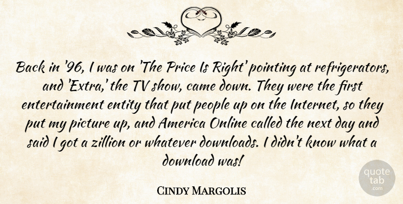 Cindy Margolis Quote About Tv Shows, Next Day, America: Back In 96 I Was...