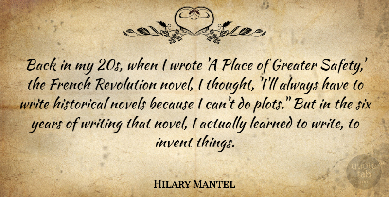 Hilary Mantel Quote About Writing, Historical Novels, Years: Back In My 20s When...
