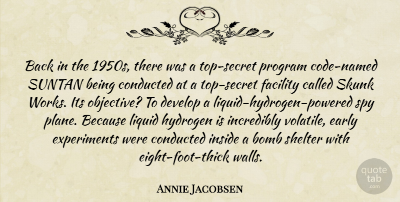 Annie Jacobsen Quote About Bomb, Develop, Facility, Hydrogen, Incredibly: Back In The 1950s There...