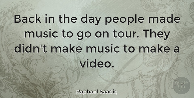 Raphael Saadiq Quote About People, Goes On, Back In The Day: Back In The Day People...