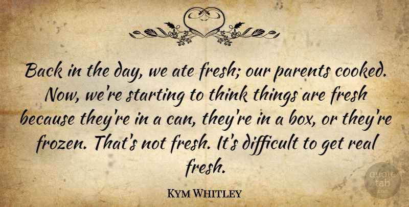 Kym Whitley Quote About Ate, Fresh, Starting: Back In The Day We...