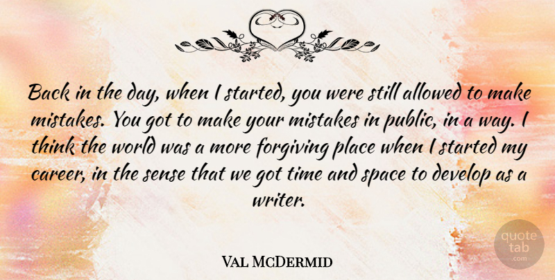 Val McDermid Quote About Allowed, Develop, Forgiving, Time: Back In The Day When...