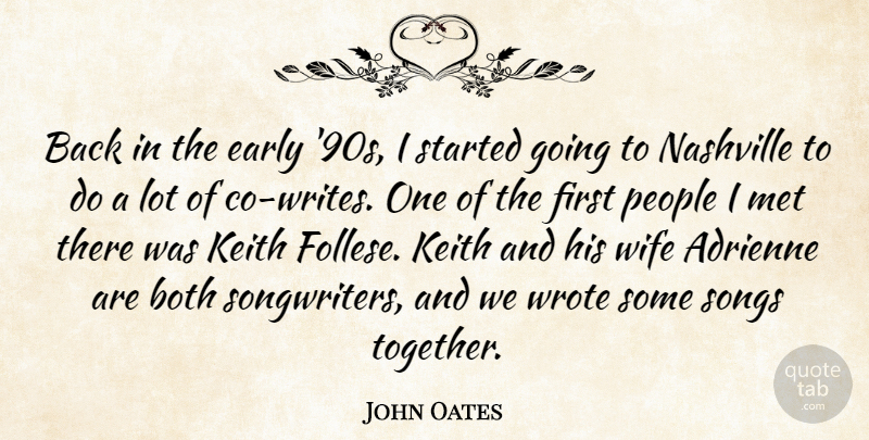 John Oates Quote About Both, Met, Nashville, People, Songs: Back In The Early 90s...