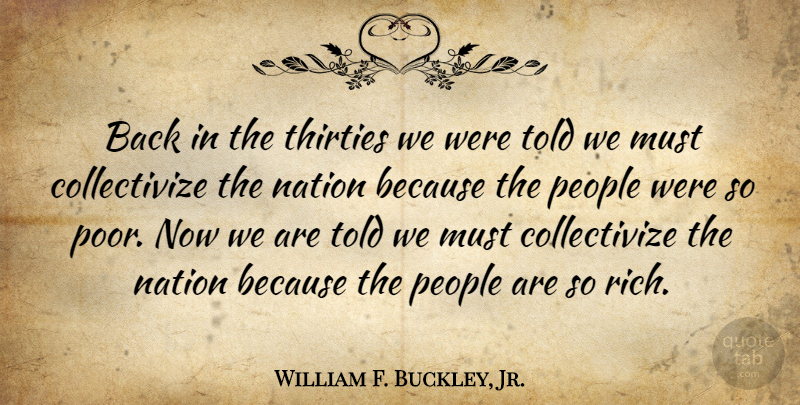 William F. Buckley, Jr. Quote About People, Rich, Poor: Back In The Thirties We...