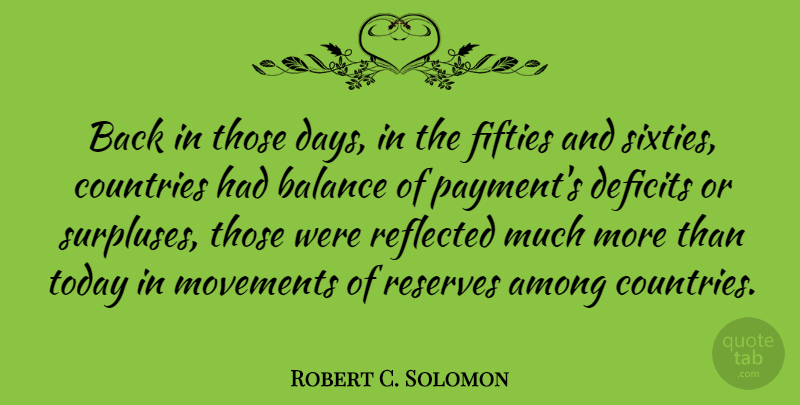 Robert C. Solomon Quote About Country, Balance, Today: Back In Those Days In...