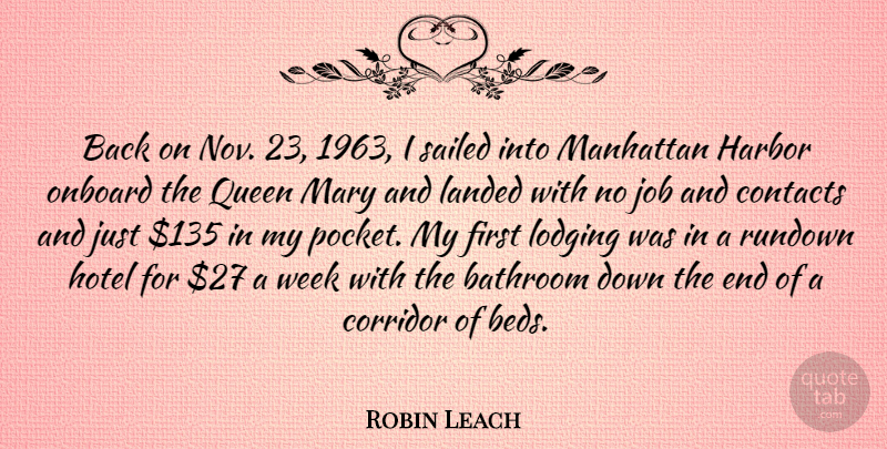 Robin Leach Quote About Bathroom, Contacts, Corridor, Harbor, Job: Back On Nov 23 1963...