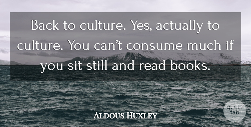 Aldous Huxley Quote About Book, Brave New World, Culture: Back To Culture Yes Actually...