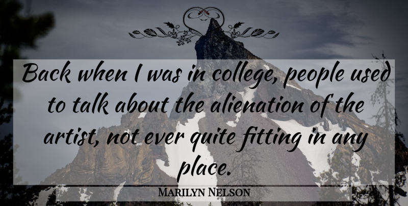 Marilyn Nelson Quote About Alienation, Fitting, People, Quite: Back When I Was In...