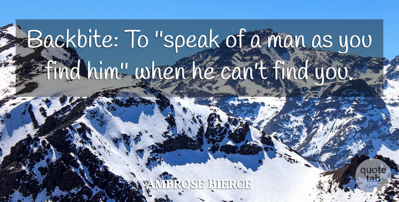 Ambrose Bierce Quote About Men, Speak, Slander: Backbite To Speak Of A...