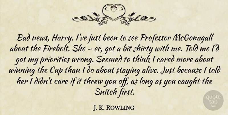 J. K. Rowling Quote About Winning, Thinking, Long: Bad News Harry Ive Just...