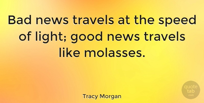 Tracy Morgan Quote About Light, News, Speed: Bad News Travels At The...