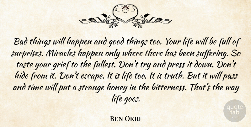 Ben Okri Quote About Grief, Miracle, Suffering: Bad Things Will Happen And...