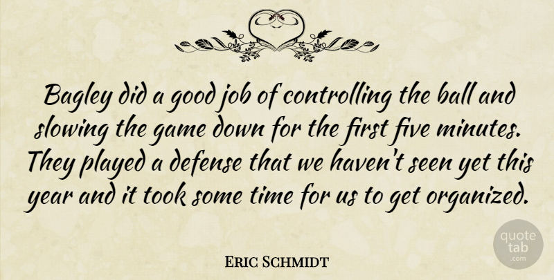 Eric Schmidt Quote About Ball, Defense, Five, Game, Good: Bagley Did A Good Job...