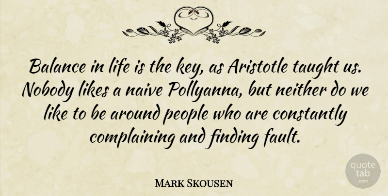 Mark Skousen Quote About Keys, Taught Us, People: Balance In Life Is The...