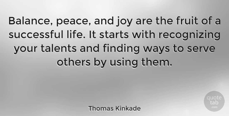 Thomas Kinkade Quote About Successful, Balance And Harmony, Joy: Balance Peace And Joy Are...
