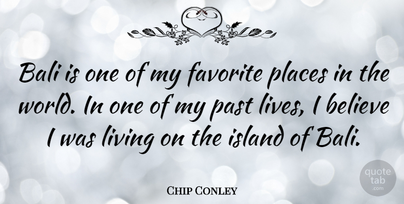 Chip Conley Quote About Bali, Believe, Island, Places: Bali Is One Of My...