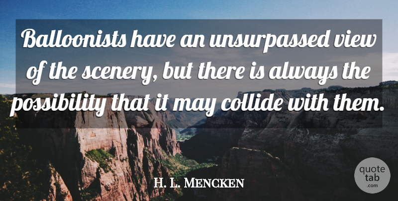 H. L. Mencken Quote About Views, May, Balloons: Balloonists Have An Unsurpassed View...