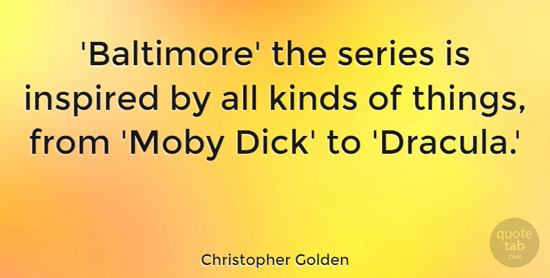Christopher Golden Quote About Series: Baltimore The Series Is Inspired...
