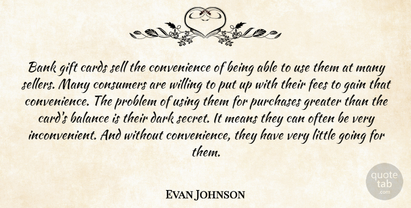 Evan Johnson Quote About Balance, Bank, Cards, Consumers, Dark: Bank Gift Cards Sell The...