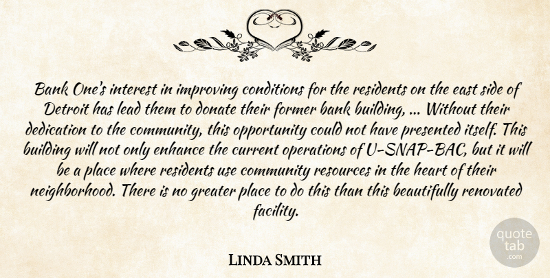 Linda Smith Quote About Bank, Building, Community, Conditions, Current: Bank Ones Interest In Improving...