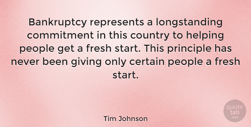 Tim Johnson Quote About Country, Commitment, People: Bankruptcy Represents A Longstanding Commitment...