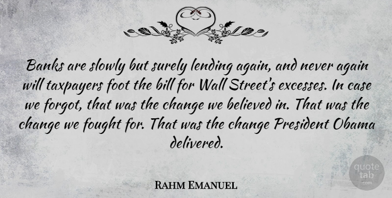 Rahm Emanuel Quote About Wall, Feet, President: Banks Are Slowly But Surely...