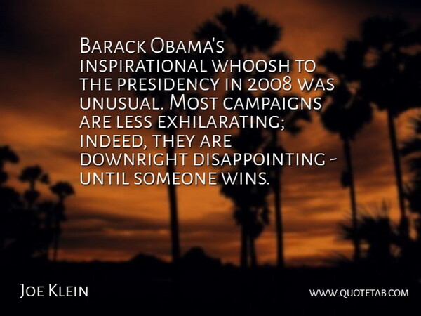 Joe Klein Quote About Inspirational, Winning, Campaigns: Barack Obamas Inspirational Whoosh To...