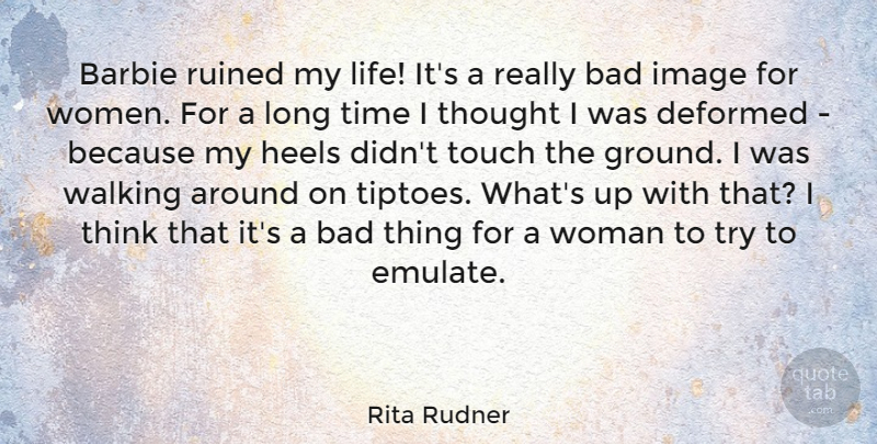 Rita Rudner Quote About Bad, Barbie, Deformed, Heels, Image: Barbie Ruined My Life Its...